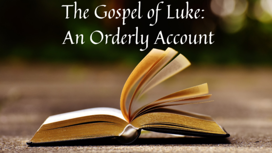 The Gospel of Luke: An Orderly Account